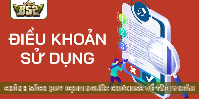 Chính sách quy định người chơi B52 về tài khoản